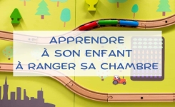 Apprendre à son enfant à ranger sa chambre en fonction de son âge