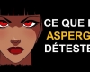 10 CHOSES que les ASPERGER DÉTESTENT !