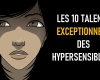 10 Talents Exceptionnels des Hypersensibles