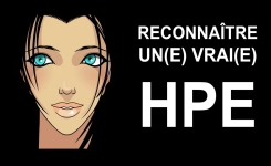 Comment reconnaître le Haut Potentiel Émotionnel (HPE) ? Comment reconnaître le Haut Potentiel Émotionnel (HPE) ?