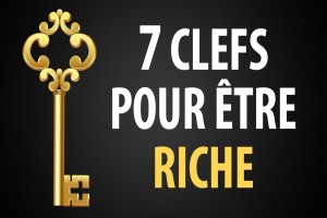 Les 7 Clefs Pour Devenir Riche